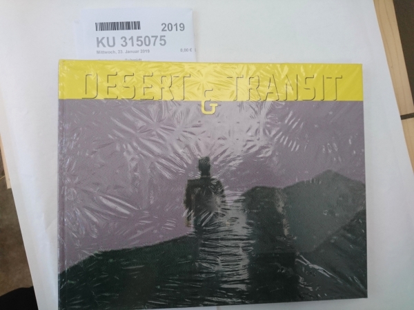 Schmidt, Hans-Werner (Mitwirkender)Ermacora, Beate (Herausgeber): Desert & Transit Stefan Altenburger ...; Schleswig-Holsteinischer Kunstverein in der Kunsthalle zu Kiel; Museum der Bildenden Künste Leipzig / [Hrsg.: Beate Ermacora. Katalog: Beate Ermacor