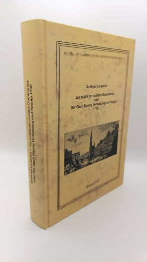 Lengnich, Gottfried: Jus publicum civitatis Gedanensis. Der Stadt Danzig Verfassung und Rechte 1769. Quellen und Darstellungen zur Geschichte Westpreussem. Nr. 1