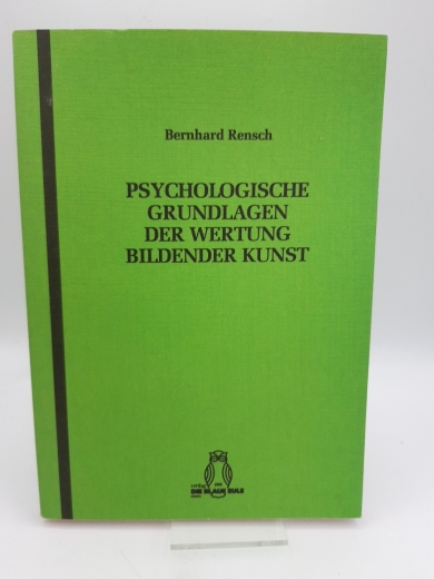 Rensch, Bernhard: Psychologische Grundlagen der Wertung bildender Kunst 