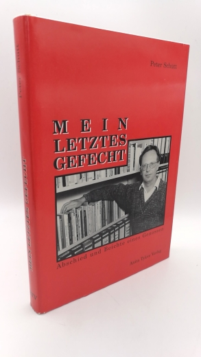 Schütt, Peter: Mein letztes Gefecht Abschied und Beichte eines Genossen