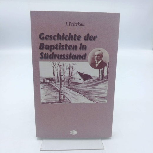 Pritzkau, J.: Geschichte der Baptisten in Südrußland Historische Kommission des BTG in Deutschland