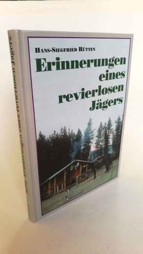 Rütten, Hans-Siegfried: Erlebnisse eines revierlosen Jägers 