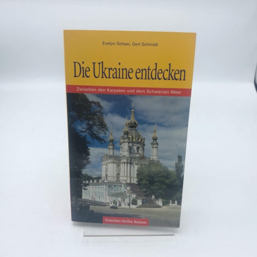 Scheer, Evelyn: Die Ukraine entdecken Zwischen den Karpaten und dem Schwarzen Meer