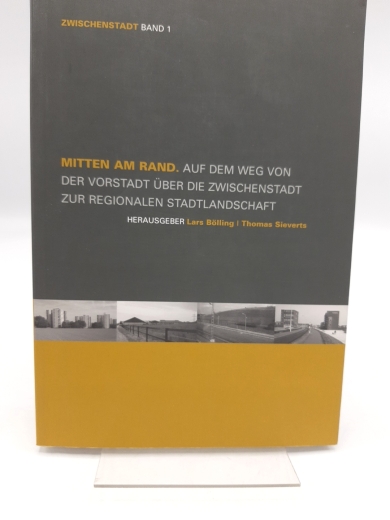 Bölling, Lars (Herausgeber): Mitten am Rand Auf dem Weg von der Vorstadt über die Zwischenstadt zur regionalen Stadtlandschaft