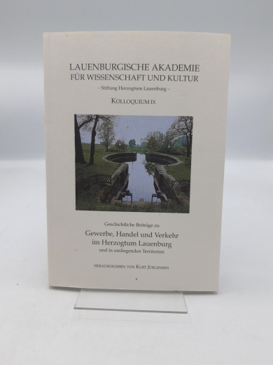 Jürgensen, Kurt (Herausgeber): Geschichtliche Beiträge zu Gewerbe, Handel und Verkehr im Herzogtum Lauenburg und in umliegenden Territorien / im Auftr. der Lauenburgischen Akademie hrsg. von Kurt Jürgensen 