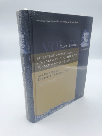 Frommann, Georg Conrad: Collectanea Northusana oder Vermischte Nachrichten zur Nordhäuser GeschichteTeil: Vol. 14., Die Abschriften aus dem "Rauhen Buche" / bearb. von Dörte Hein. Unter Mitarb. von Peter Kuhlbrodt ...