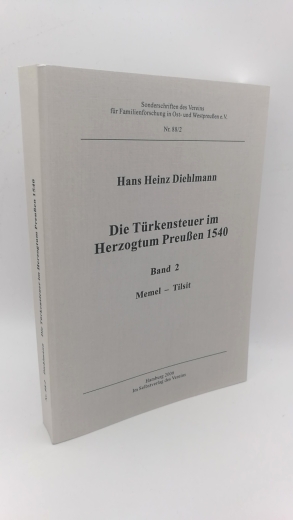 Diehlmann, Hans Heinz: Die Türkensteuer im Herzogtum Preußen 1540. Band 2 Memel-Tilsit