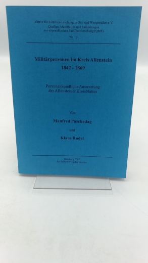 Paschedag, Manfred: Militärpersonen im Kreis Allenstein 1842 - 1869 Personenkundliche Auswertung des Allensteiner Kreisblattes