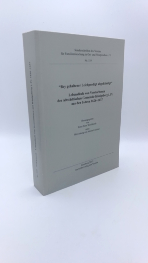 Weichbrodt, Ernst Peter (Hrgs.): "Bey gehaltener Leichpredigt abgekündigt" Lebensläufe von Verstorbenen der Altstädtischen Gemeinde Königsberg i. Pr. aus den Jahren 1626-1637