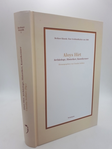 Sedlarz, Claudia (Herausgeber): Aloys Hirt - Archäologe, Historiker, Kunstkenner 