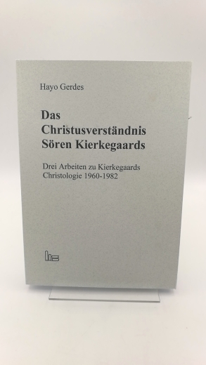 Gerdes, Hayo (Verfasser)Müller, Hans Martin (Herausgeber): Das Christusverständnis Sören Kierkegaards Drei Arbeiten zu Kierkegaards Christologie 1960 - 1982 / Hayo Gerdes. Neu hrsg. von Hans Martin Müller