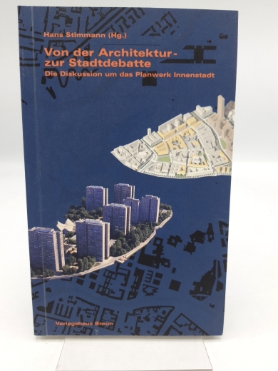 Stimmann, Hans (Herausgeber): Von der Architektur- zur Stadtdebatte Die Diskussion um das Planwerk Innenstadt