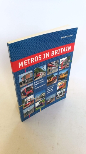 Schwandl, Robert: Metros in Britain U-Bahnen & Stadtbahnen in Großbritannien