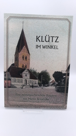 Brüsehafer, Martin: Klütz im Winkel Eine heimatgeschichtliche Plauderei