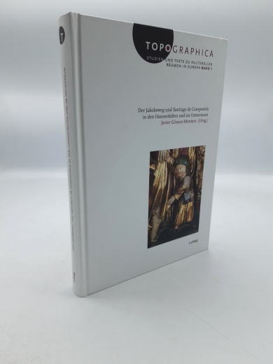 Gomez-Montero, Javier (Herausgeber): Der Jakobsweg und Santiago de Compostela in den Hansestädten und im Ostseeraum Akten des Symposiums an der Universität Kiel; (23. - 25.4.2007)