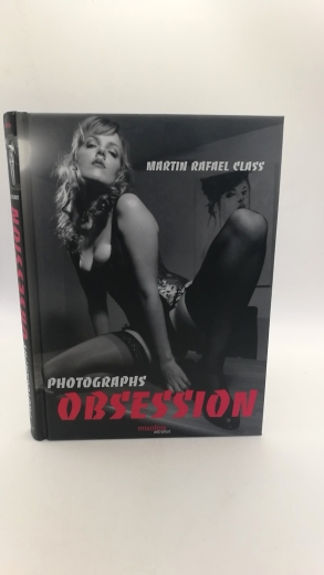 Class, Martin Rafael: Obsession Photographs