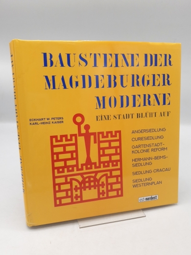 Peters, Eckhart W.: Bausteine der Magdeburger Moderne Eine Stadt blüht auf