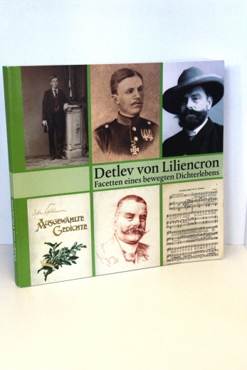 Kornelia Küchmeister et al., : Detlev von Liliencron (1844 - 1909) - Facetten eines bewegten Dichterlebens Ausstellung 21. Juni - 28. August 2009, Schleswig-Holsteinische Landesbibliothek, Kiel / Schleswig-Holsteinische Landesbibliothek