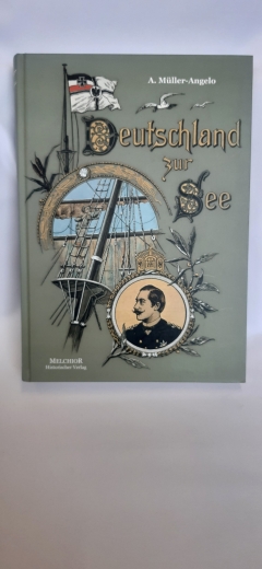 Mueller-Angelo, Adolf (Verfasser): Deutschland zur See / von Adolf Müller-Angelo 