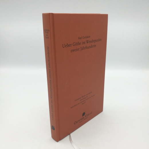 Gutzkow, Karl: Ueber Göthe im Wendepunkte zweier Jahrhunderte 