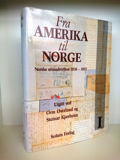 Orm Overland / Steinar Kjaerheim: Fra Amerika til Norge i Norske utvandrerbrev 1838-1857