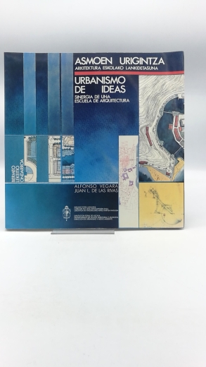 Vegara, Alfonso: Asmoen urigintza. Urbanismo de ideas (Libros de arquitectura)