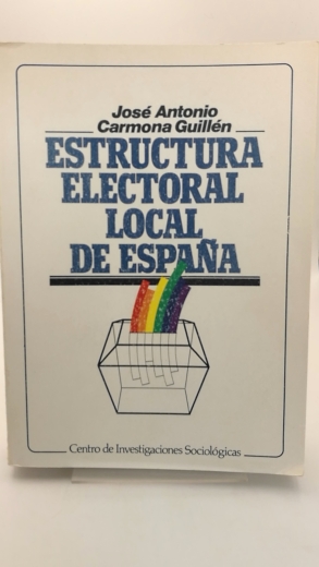 Guillén, José Antonio Carmona: Estructura electoral local de Espana (Fuera de Coleccion, Band 4)