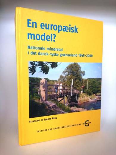 Kühl, Jorgen: En europaeisk model? National mindretal i det dansk-tyske graenseland 1945 - 2000