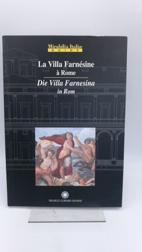 Malafarina (Hrsg.), Gianfranco: La Villa Farnésina à Rome - Die Villa Farnesina in Rom. Mirabilia Italiae Guide