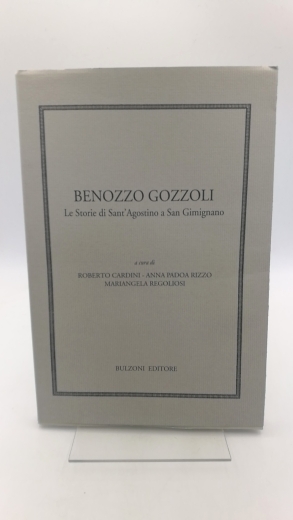 Cardini, Roberto: Benozzo Gozzoli. Le Storie di Sant Agostino a San Gimignano. 