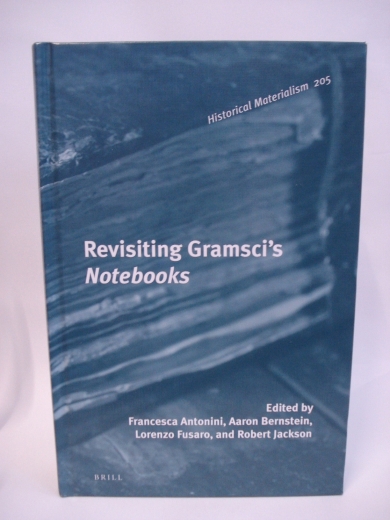 Francesca Antonini et. al.: Revisiting Gramsci's Notebooks (Historical Materialism, 205)