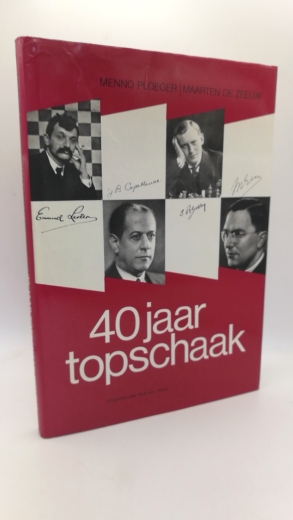 Ploeger / de Zeeuw, Menno / Maarten: 40 Jaar Topschaak 1900-1940 50 partijen van 4 wereldkampioenen en hun rivalen, met hun origenele analyses, vorrzien van commentaren