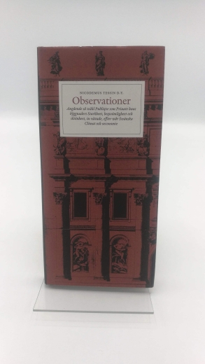 Tessin, Nicodemus (Verfasser): Observationer Angående så wähl publiqve som priuate huus bggnaders starkheet, beqwämligheet och skiönheet, in rättade, effter wår swänska climat och oeconomie