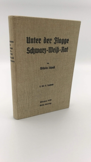 Schauß, Wilhelm: Unter der Flagge Schwarz-Weiß-Rot. Erinnerungen und kritische Gedanken eines Pioniers.