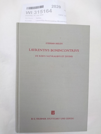 Heilen, Stephan: Laurentius Bonincontrius Miniatensus De Rebus Naturalibus et Divinis. Zwei Lehrgedichte an Lorenzo de' Medici und Ferdinand von Aragon. Einleitung und kritische Edition