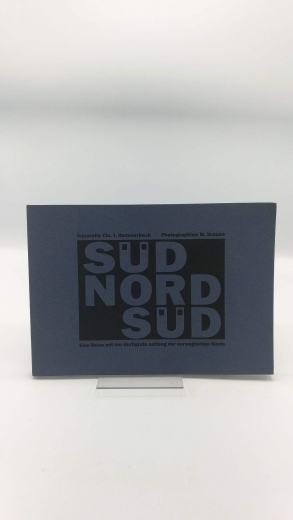 Krause, M. (Hrsg.), Chr. L. Hammerbeck (Ill.): SÜDNORDSÜD Eine Reise mit der Hurtigrute entlang der norwegischen Küste