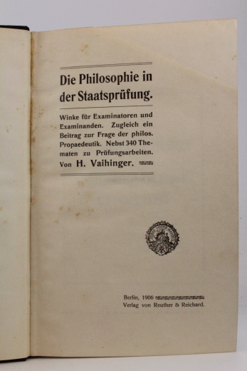 Vaihinger, H.: Die Philosophie in der Staatsprüfung Winke für Examinatoren und Examinanden. Zugleich ein Beitrag zur Frage der Philosophischen Propaedeutik. Nebst 340 Thematen zu Prüfungsarbeiten.