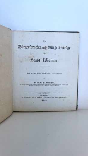 Burmeister, C. C. H.: Die Bürgersprache und Bürgerverträge der Stadt Wismar Zum ersten Male vollständig herausgegeben