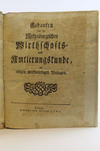 ohne Autor: Gedanken von der Mecklenburgischen Wirthschafts- und Amtierungskunde mit einigen merkwürdigen Beilagen