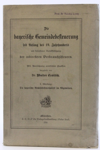 Tröltsch, W.: Die bayerische Gemeindebesteuerung seit Anfang des 19. Jahrhunderts mit besonderer Berücksichtigung der indirekten Verbrauchssteuern