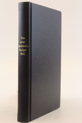 Czoernig, C. Freiherr von: Das Osterreichische Budget für 1862 In Vergleichung mit jenen der vorzüglicheren anderen Europäischen Staaten. 1., 2. und 3. Heft