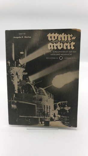 DAF (Hrsg.): Wehrarbeit. 3. Jahrgang, Folge 9, 1938. Fachl. Schulungsblatt der DAF. Abteilung Wehrmacht. Ausgabe B Marine