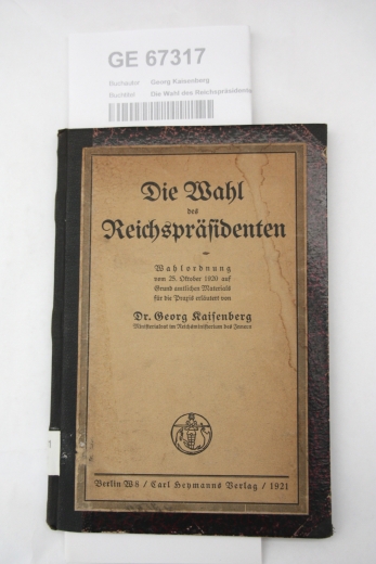 Georg Kaisenberg: Die Wahl des Reichspräsidenten. Wahlordnung vom 25. Oktober 1920 auf Grund amtlichen Materials für die Praxis erläutert.