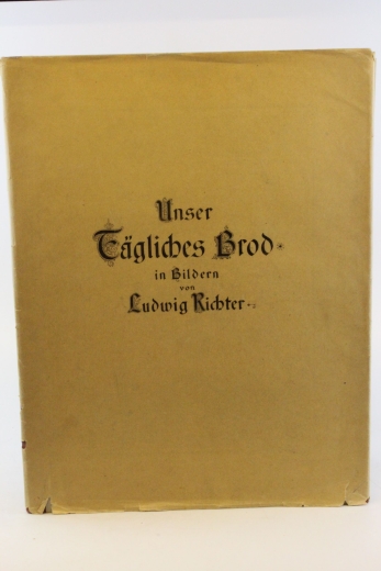 Richter, Ludwig: Unser tägliches Brod in Bildern von Ludwig Richter