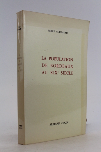 Guillaume, Pierre: La Population de Bordeaux au XIXe Siecle. Essai d Histoire Sociale.