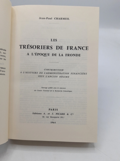 Charmeil, Jean-Paul: Les tresoriers de France a l epoque de la Fronde Contribution a l histoire de l administration financiere sous l ancien regime