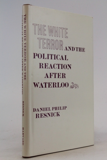 Resnick, Daniel Philip: The White Terror and the Political Reaction after Waterloo