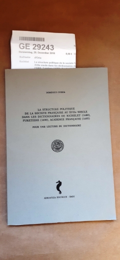 d'Oria, Domenico: La structure politique de la societe francaise au XVIIe siecle dans les dictionnaires de Richelet (1680), Furetiere (1690), Academie Francaise (1695) Pour une lecture du dictionnaire