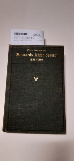 Gradewitz, Otto: Bismarcks letzter Kampf 1888 - 1898. Skizzen nach Akten.