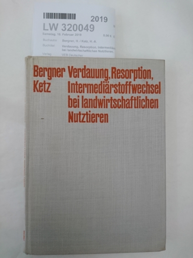 Bergner, H. / Ketz, H.-A.: Verdauung, Resorption, Intermediärstoffwechsel bei landwirtschaftlichen Nutztieren.